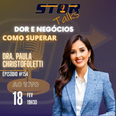 O SEGREDO DO ALIVIO DA DOR - Dra. Paula Christofoletti - Fisioterapeuta | STOR Talks 154