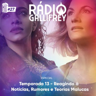 Temporada 13 - Reagindo à Notícias, Rumores e Teorias Malucas | RGcast #27
