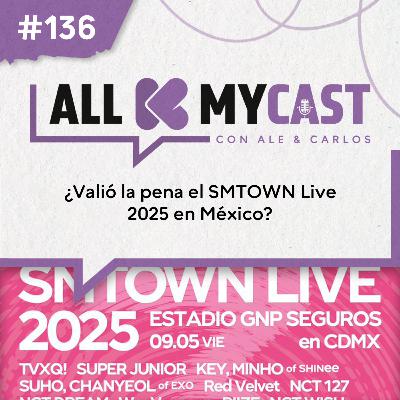 Ep.136 - ¿Valió la pena el SMTOWN Live 2025 en México?