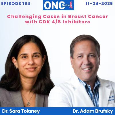 Challenging Cases in Breast Cancer with CDK 4/6 Inhibitors – Drs. Sara Tolaney & Adam Brufsky Challenging Cases in Breast Cancer with CDK 4/6 Inhibitors – Drs. Sara Tolaney & Adam Brufsky