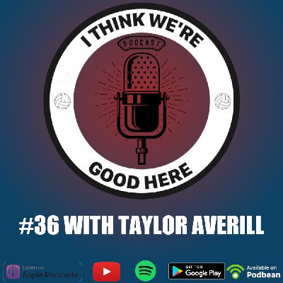 #36 - Taylor Averill: Workin' Out