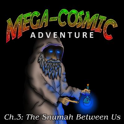Chapter 3: The Snumah between us! Chapter 3: The Snumah between us!