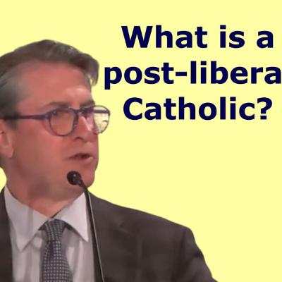 What is a "post-liberal Catholic"? What is a "post-liberal Catholic"?