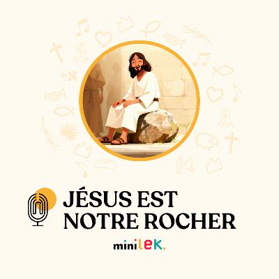 Jésus est notre rocher - Le Temps des Mini' Jésus est notre rocher - Le Temps des Mini'