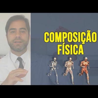 #035 - A Importância Da Composição Física