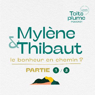 Mylène et Thibaut 1/2 - le bonheur en chemin ? Mylène et Thibaut 1/2 - le bonheur en chemin ?