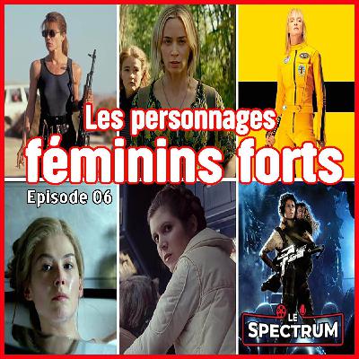 #Episode 06 : Les personnages féminins forts #Episode 06 : Les personnages féminins forts