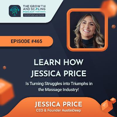 Ep#465 Jessica Price: Learn How Jessica Price Is Turning Struggles into Triumphs in the Massage Industry!