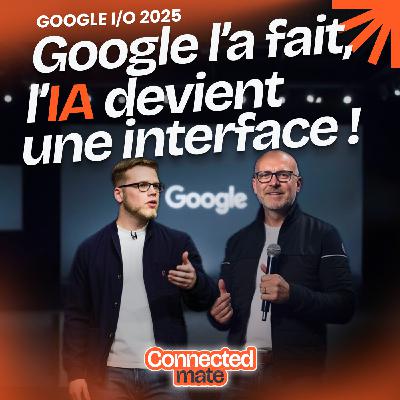 Google I/O 2025 : débrief et dernières innovations déjà testées