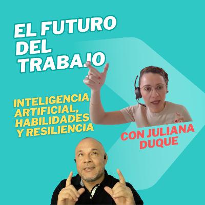 Ep 26. El futuro del trabajo: Inteligencia artificial, habilidades y resiliencia