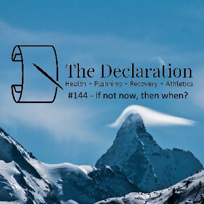 #144 - If not now, then when?