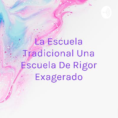 La Escuela Tradicional, una escuela de rigor exagerado.