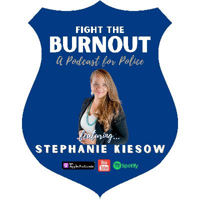 Interview #135 - Stephanie Kiesow's Journey, Transforming Workicide to Wellness - A police journey
