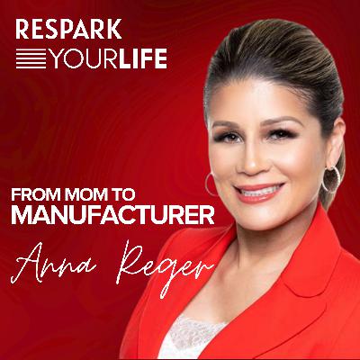 EP331: Anna Reger - From Mom To Manufacturer