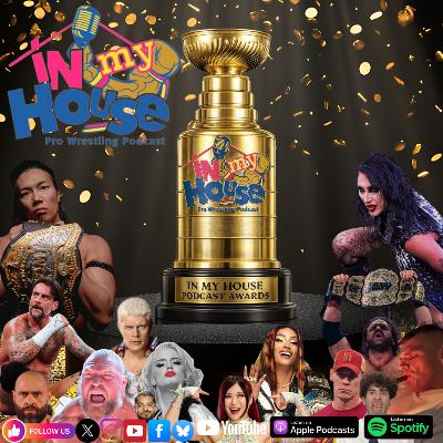 Episode 149: In My House Pro Wrestling Podcast Awards 2025