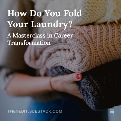 How Do You Fold Your Laundry? A Masterclass in Career Transformation