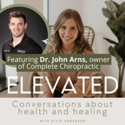 Ep 28 | Why Does my Spine Matter? w/ Dr. John Arns Ep 28 | Why Does my Spine Matter? w/ Dr. John Arns