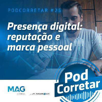 #25 - Presença digital: reputação e marca pessoal