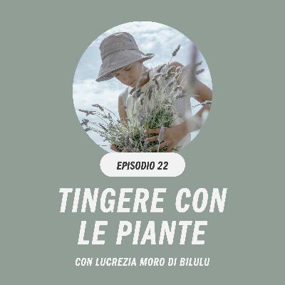 Tingere con le piante con Lucrezia Moro di Bilulu Tingere con le piante con Lucrezia Moro di Bilulu