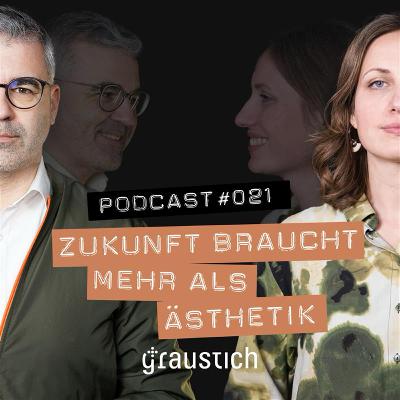 #021 Zukunft braucht mehr als Ästhetik #021 Zukunft braucht mehr als Ästhetik