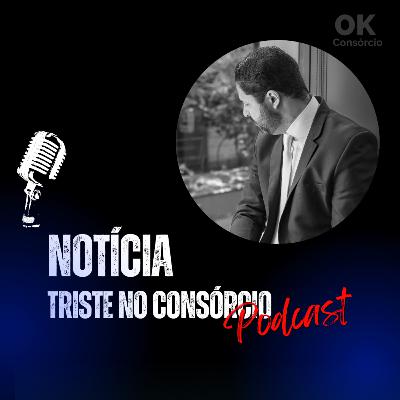 NOTÍCIA TRISTE NO CONSÓRCIO #009 NOTÍCIA TRISTE NO CONSÓRCIO #009