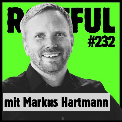 Warum verkauft die Agentur der Zukunft keine Zeit mehr, Markus Hartmann? - Folge 232