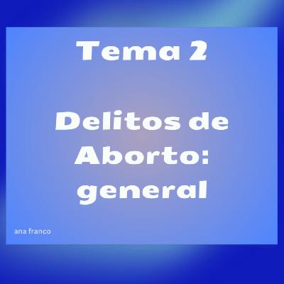 Tema 2 Delitos contra la vida Dependiente. Delitos de aborto Tema 2 Delitos contra la vida Dependiente. Delitos de aborto