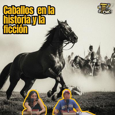 Ep. 235: Caballos en la historia y la ficción.