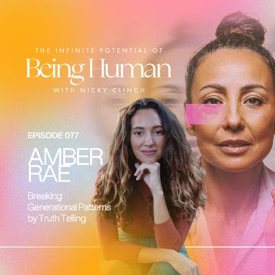 077 GUEST INTERVIEW: Breaking Generational Patterns by Truth Telling with Amber Rae 077 GUEST INTERVIEW: Breaking Generational Patterns by Truth Telling with Amber Rae