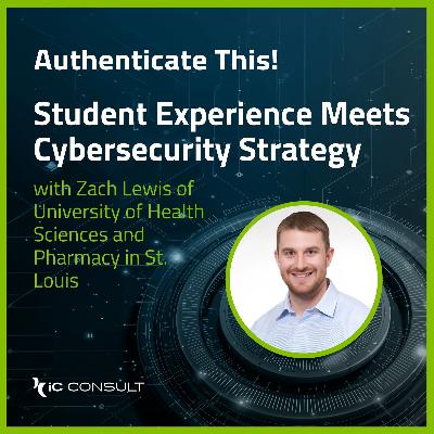 Student Experience Meets Cybersecurity Strategy with Zach Lewis of University of Health Sciences and Pharmacy in St. Louis Student Experience Meets Cybersecurity Strategy with Zach Lewis of University of Health Sciences and Pharmacy in St. Louis