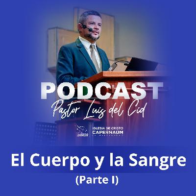 El Cuerpo y la Sangre (Parte I)
