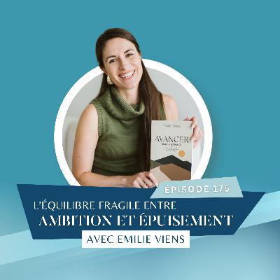 L'équilibre fragile entre ambition, performance et épuisement avec Emilie Viens // EP175
