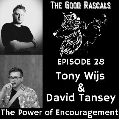 Ep 28 Tony Wijs & David Tansey - The Power of Encouragement
