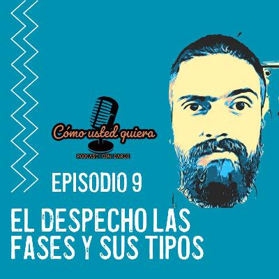 EL DESPECHO LAS FASES Y LOS TIPOS / EP 9 EL DESPECHO LAS FASES Y LOS TIPOS / EP 9