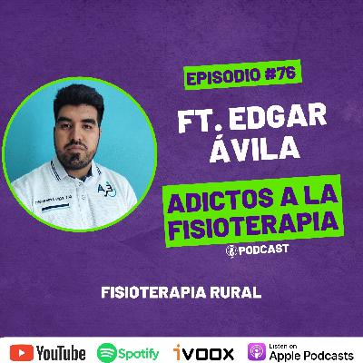 #76 ¿Cómo es la Rehabilitación en Zonas Rurales de México? / Ft. Edgar Ávila