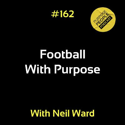#162 Neil Ward - Football With Purpose