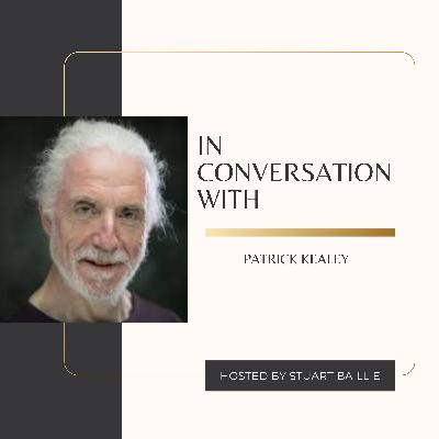In Conversation With - Patrick Kealey In Conversation With - Patrick Kealey