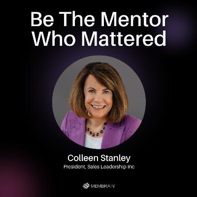Be The Mentor Who Mattered with Colleen Stanley
