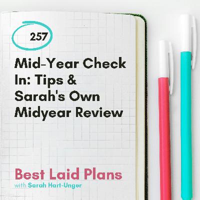 Mid-Year Check In: Tips & Sarah's Own Midyear Review EP 257