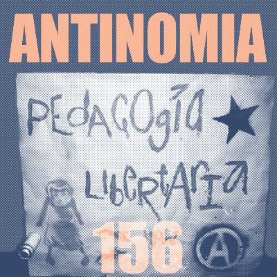 Antinomia # 156: Práticas libertárias na educação contemporânea
