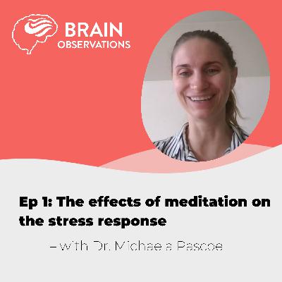 Dr. Michaela Pascoe on the effects of meditation on the stress response. Episode 1
