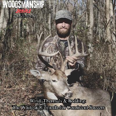 The Whitetail Formula for Consistent Success | Wind, Thermals and Bedding W. Austin Stone | Hunt The Season