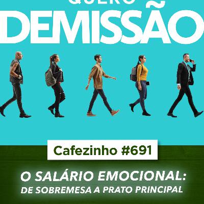 Cafezinho 691 - O Salário Emocional