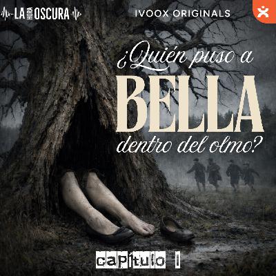 La Hora Oscura T10E15: "¿Quién puso a Bella dentro del Olmo? (Capítulo I)"
