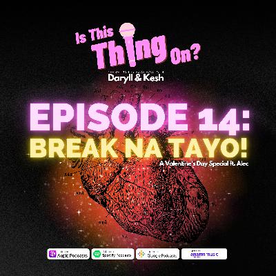 Break Na Tayo! A Valentine's Day Special (ft. Alec) Break Na Tayo! A Valentine's Day Special (ft. Alec)