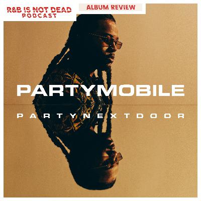 R&B Is Not Dead Review: PARTYNEXTDOOR PARTYMOBILE