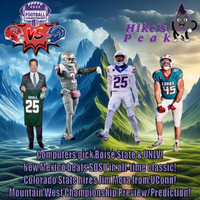 Computers pick Boise State & UNLV! New Mexico beats SDSU in all-time classic! Colorado State hires Jim Mora from UConn! Mountain West Championship Preview/Prediction! Computers pick Boise State & UNLV! New Mexico beats SDSU in all-time classic! Colorado State hires Jim Mora from UConn! Mountain West Championship Preview/Prediction!