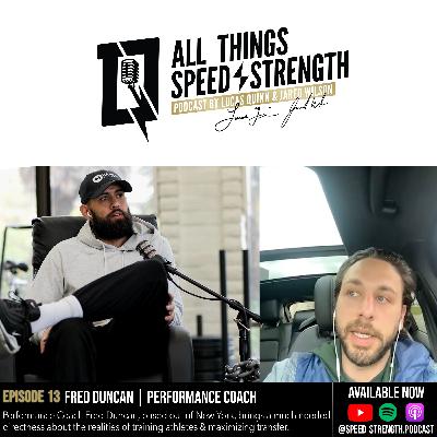 Episode #13: Fred Duncan - Performance Coach | Being Practical About Training Athletes & Maximizing Transfer to the Sport