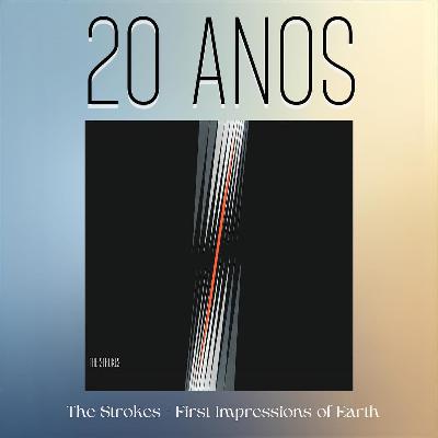 Episódio 294 - First Impressions of Earth, dos Strokes, 20 anos Episódio 294 - First Impressions of Earth, dos Strokes, 20 anos
