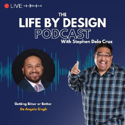 23_Getting Bitter or Better with DeAngelo Singh